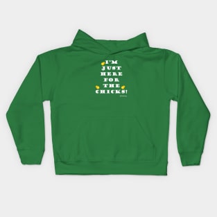 I'm Just Here For The Chicks! Kids Hoodie